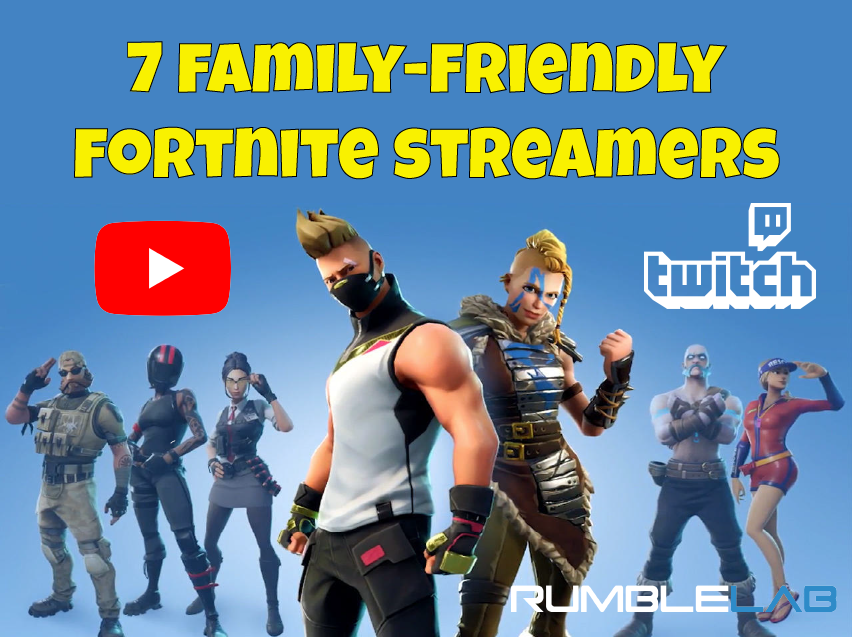 7 Family Friendly Fortnite Streamers